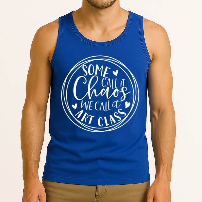 Some Call It Chaos We Call It Art Class Art Teacher Gift Tank Top