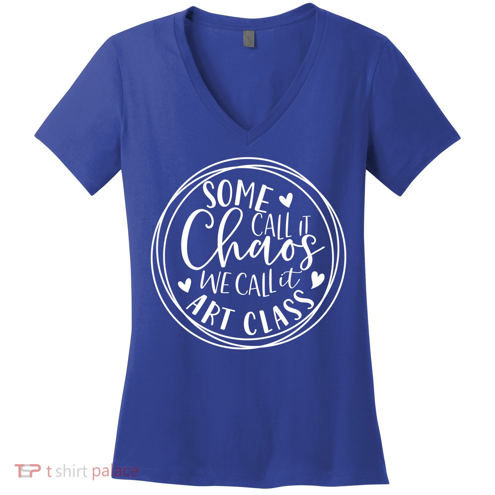 Some Call It Chaos We Call It Art Class Art Teacher Gift Women's V-Neck T-Shirt