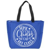 Some Call It Chaos We Call It Art Class Art Teacher Gift Zip Tote Bag