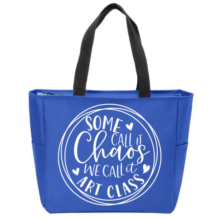 Some Call It Chaos We Call It Art Class Art Teacher Gift Zip Tote Bag