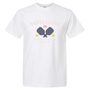 Santa Claus In Pickleball Club For Paddle Lovers Funny Gift Garment-Dyed Heavyweight T-Shirt