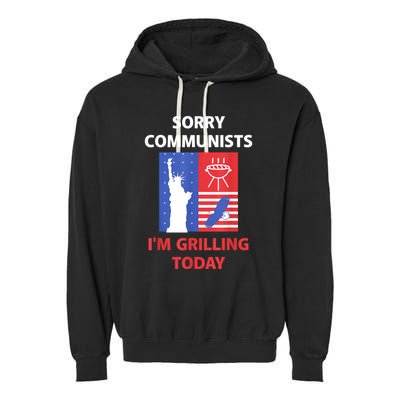 Sorry Communists IM Grilling Today Garment-Dyed Fleece Hoodie