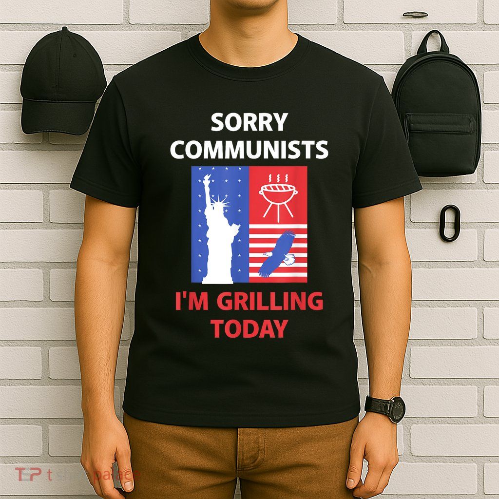 Sorry Communists IM Grilling Today T-Shirt