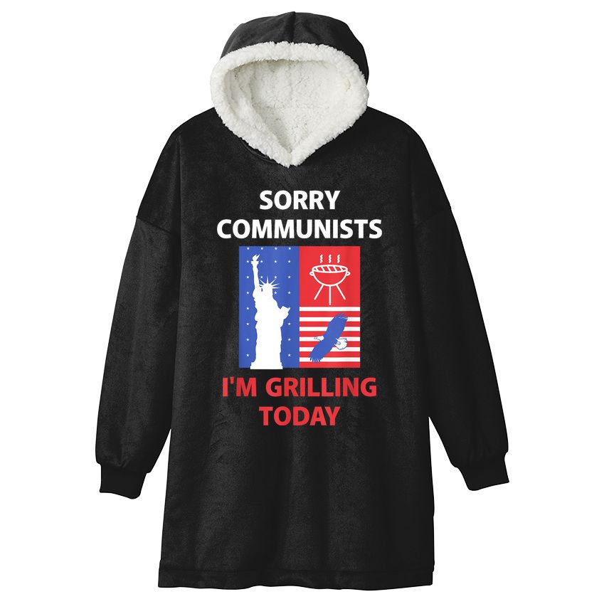 Sorry Communists IM Grilling Today Hooded Wearable Blanket