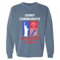 Sorry Communists IM Grilling Today Garment-Dyed Sweatshirt