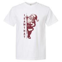 Santa Claus I Saw That Christmas Santa Is Watching You Garment-Dyed Heavyweight T-Shirt