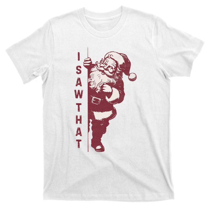 Santa Claus I Saw That Christmas Santa Is Watching You T-Shirt