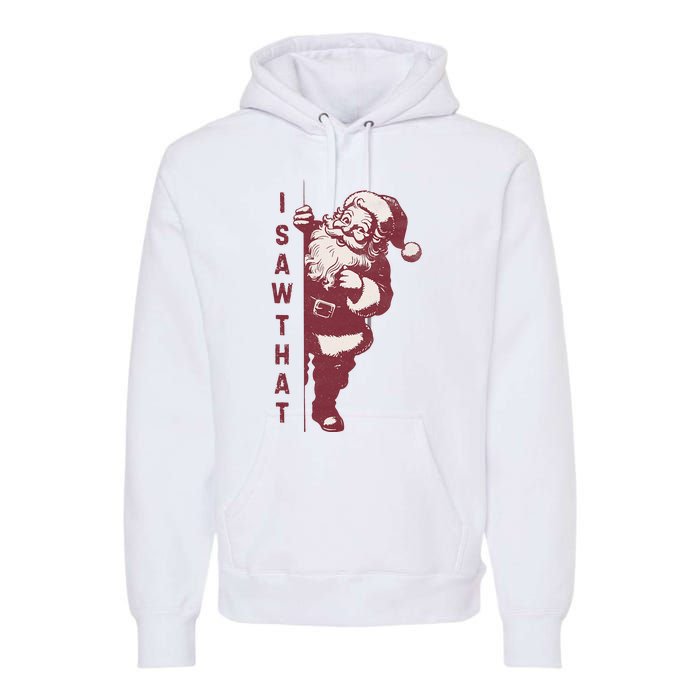 Santa Claus I Saw That Christmas Santa Is Watching You Premium Hoodie