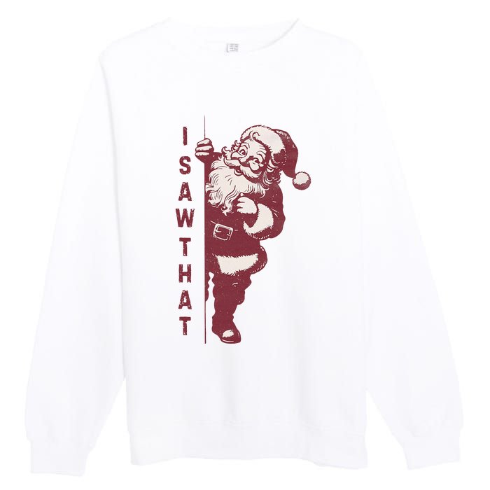 Santa Claus I Saw That Christmas Santa Is Watching You Premium Crewneck Sweatshirt