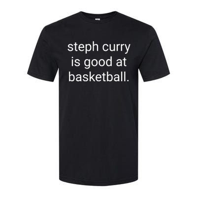 Steph Curry Is Good At Basketball Softstyle CVC T-Shirt