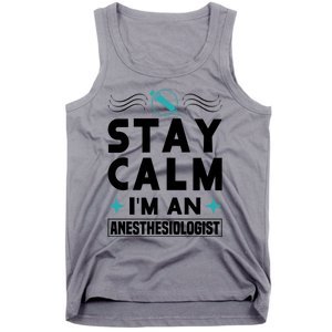 Stay Calm Im An Anesthesiologist Surgeon Hospital Medicine Cool Gift Tank Top