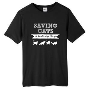 Saving Cats Is Kinda My Thing Cat Love Cat Rescue Cat Mom Gift Tall Fusion ChromaSoft Performance T-Shirt