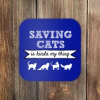 Saving Cats Is Kinda My Thing Cat Love Cat Rescue Cat Mom Gift Coaster