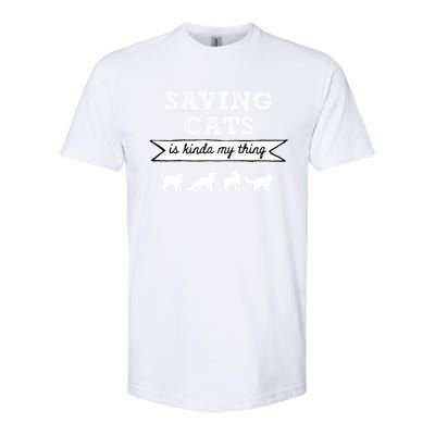 Saving Cats Is Kinda My Thing Cat Love Cat Rescue Cat Mom Gift Softstyle CVC T-Shirt