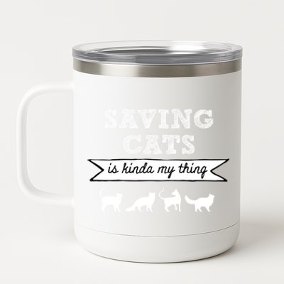 Saving Cats Is Kinda My Thing Cat Love Cat Rescue Cat Mom Gift 12 oz Stainless Steel Tumbler Cup