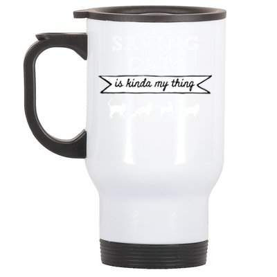 Saving Cats Is Kinda My Thing Cat Love Cat Rescue Cat Mom Gift Stainless Steel Travel Mug