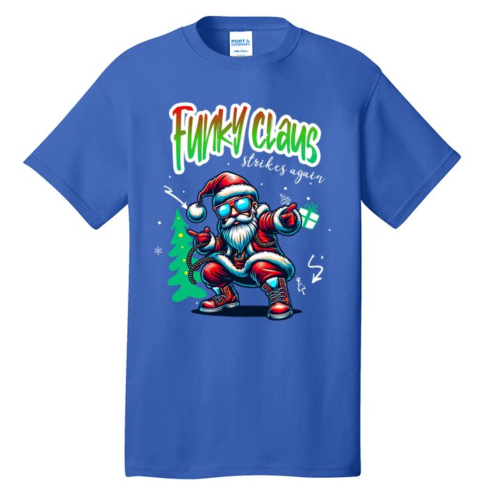 Santa Claus Is Dancing On Xmas Christmas Funny Gift Tall T-Shirt