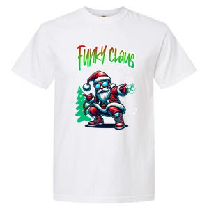 Santa Claus Is Dancing On Xmas Christmas Funny Gift Garment-Dyed Heavyweight T-Shirt