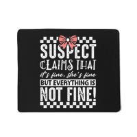 Suspect Claims ItS Fine But Everything Is Not Fine Funny Mousepad