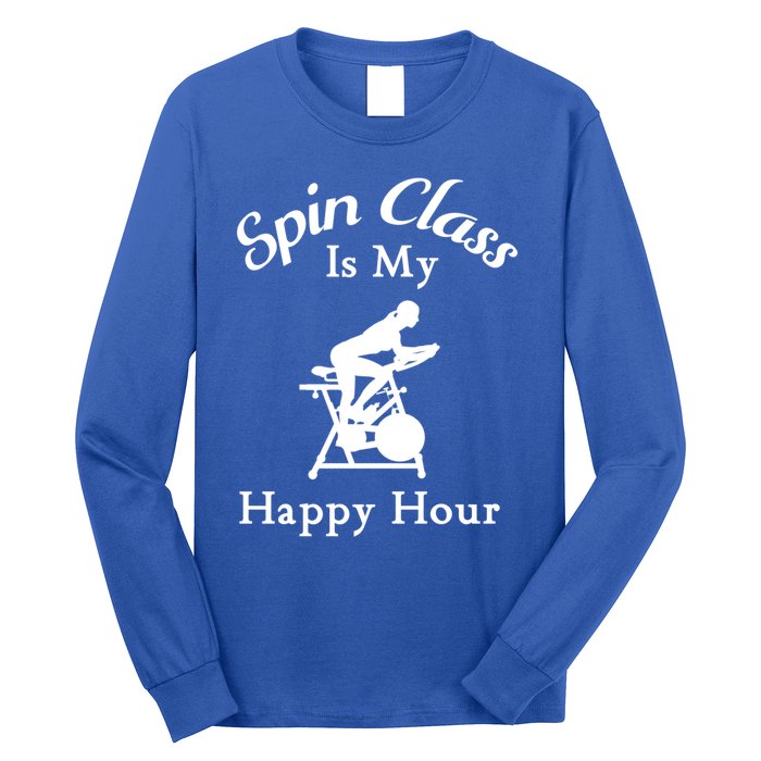 Spin Class Is My Happy Hour Cool Spin Class Cycling Meaningful Gift Long Sleeve Shirt