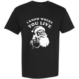 Santa Christmas I Know Where You Live Garment-Dyed Heavyweight T-Shirt