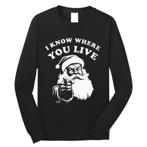 Santa Christmas I Know Where You Live Long Sleeve Shirt