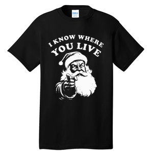 Santa Christmas I Know Where You Live Tall T-Shirt