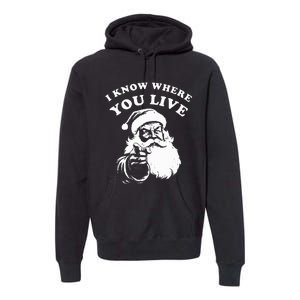 Santa Christmas I Know Where You Live Premium Hoodie