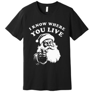 Santa Christmas I Know Where You Live Premium T-Shirt