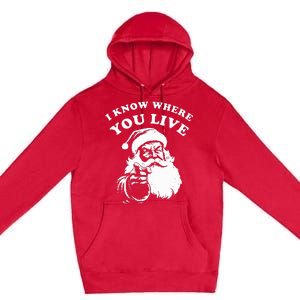 Santa Christmas I Know Where You Live Premium Pullover Hoodie