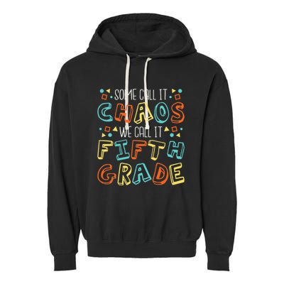 Some Call It Chaos We Call It Fifth Grade 5th Grade Teacher Garment-Dyed Fleece Hoodie