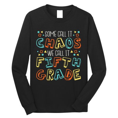 Some Call It Chaos We Call It Fifth Grade 5th Grade Teacher Long Sleeve Shirt