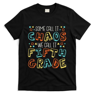 Some Call It Chaos We Call It Fifth Grade 5th Grade Teacher T-Shirt