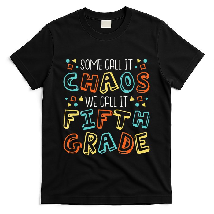 Some Call It Chaos We Call It Fifth Grade 5th Grade Teacher T-Shirt