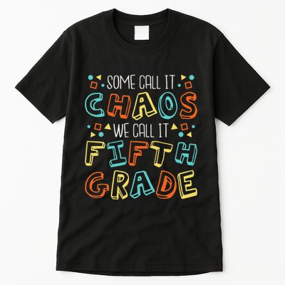 Some Call It Chaos We Call It Fifth Grade 5th Grade Teacher Tall T-Shirt