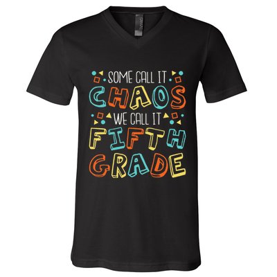 Some Call It Chaos We Call It Fifth Grade 5th Grade Teacher V-Neck T-Shirt