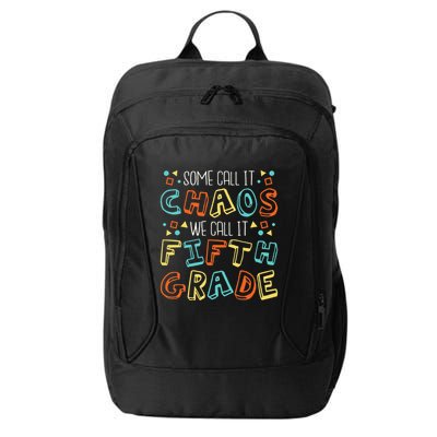 Some Call It Chaos We Call It Fifth Grade 5th Grade Teacher City Backpack