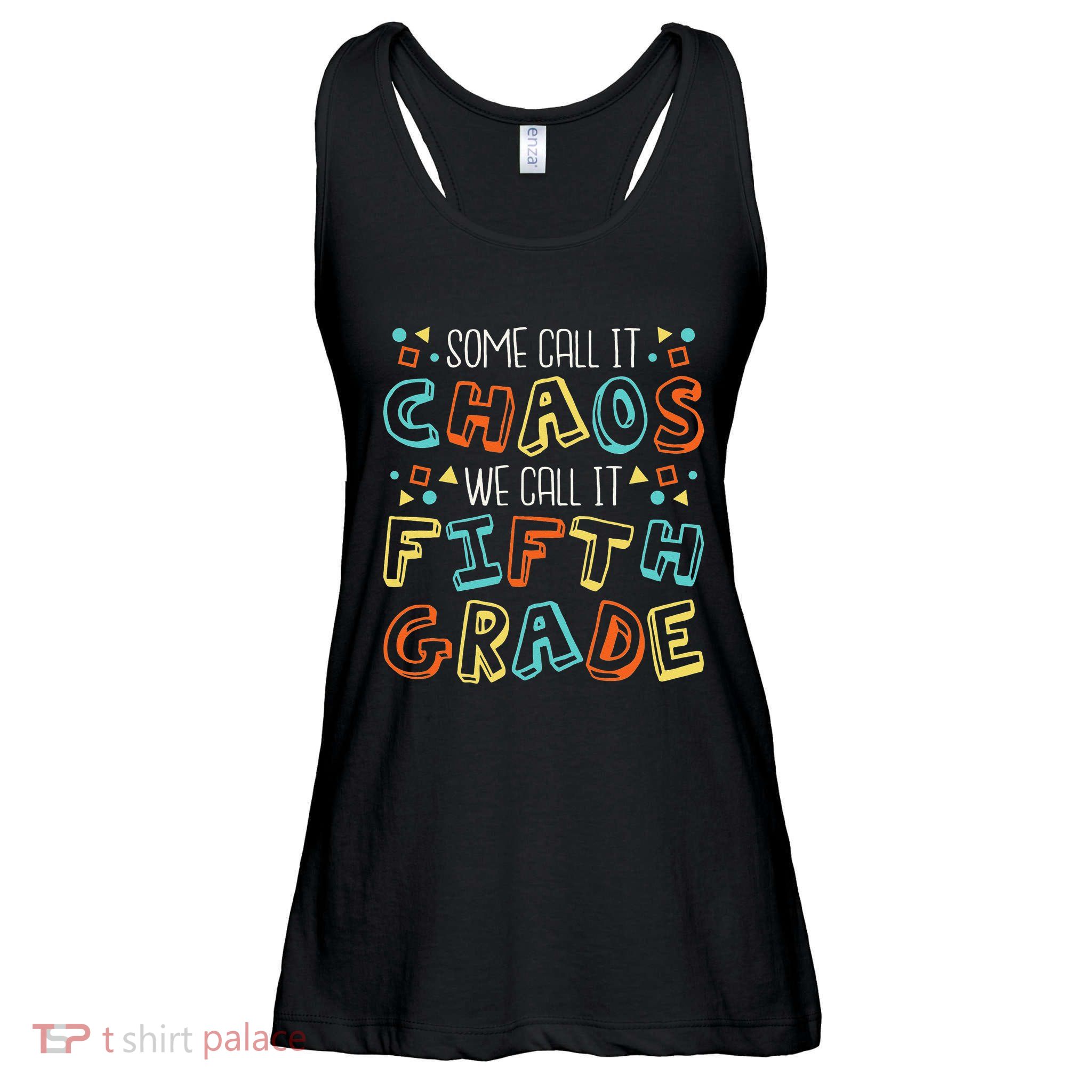 Some Call It Chaos We Call It Fifth Grade 5th Grade Teacher Ladies Essential Flowy Tank