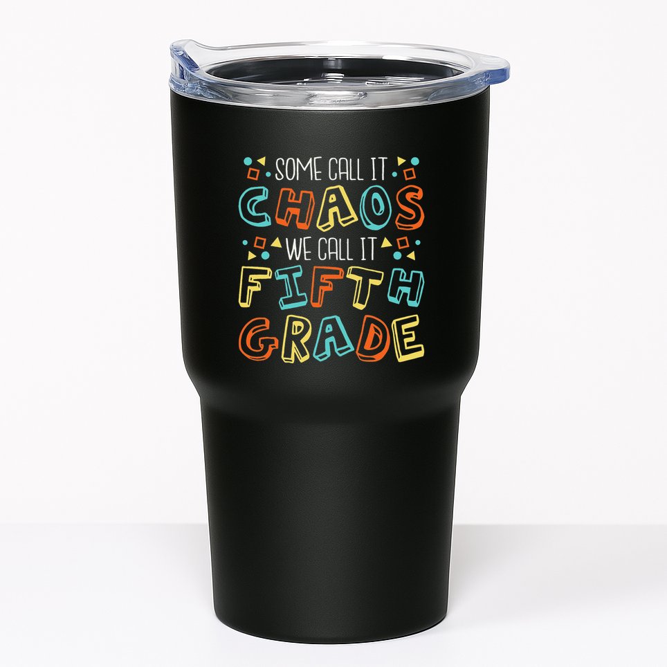 Some Call It Chaos We Call It Fifth Grade 5th Grade Teacher Tumbler
