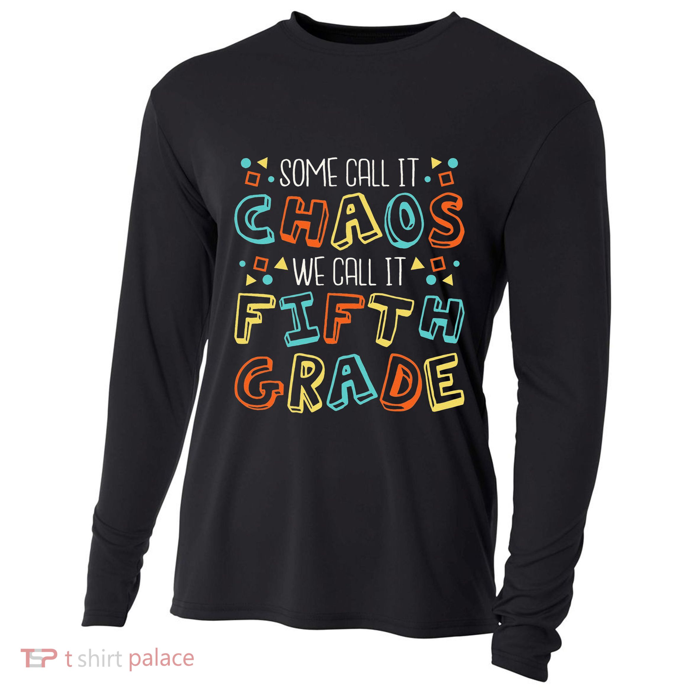 Some Call It Chaos We Call It Fifth Grade 5th Grade Teacher Cooling Performance Long Sleeve Crew