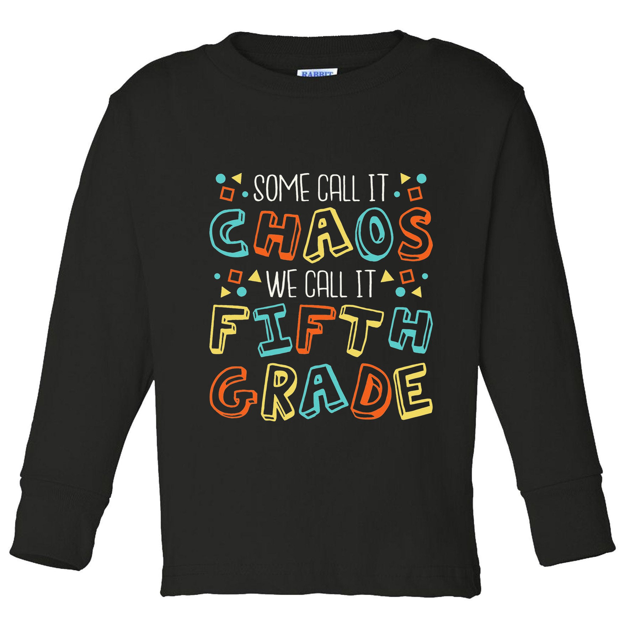 Some Call It Chaos We Call It Fifth Grade 5th Grade Teacher Toddler Long Sleeve Shirt