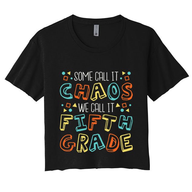 Some Call It Chaos We Call It Fifth Grade 5th Grade Teacher Crop Top