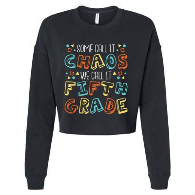 Some Call It Chaos We Call It Fifth Grade 5th Grade Teacher Cropped Pullover Crew