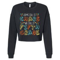 Some Call It Chaos We Call It Fifth Grade 5th Grade Teacher Cropped Pullover Crew