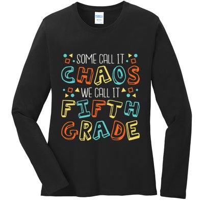 Some Call It Chaos We Call It Fifth Grade 5th Grade Teacher Ladies Long Sleeve Shirt