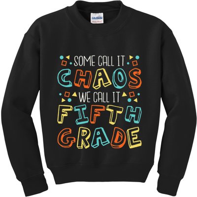 Some Call It Chaos We Call It Fifth Grade 5th Grade Teacher Kids Sweatshirt