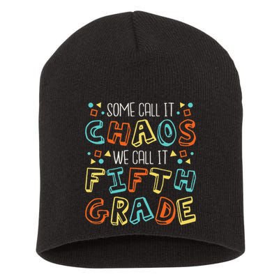 Some Call It Chaos We Call It Fifth Grade 5th Grade Teacher Short Acrylic Beanie
