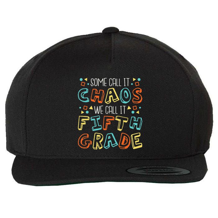Some Call It Chaos We Call It Fifth Grade 5th Grade Teacher Wool Snapback Cap