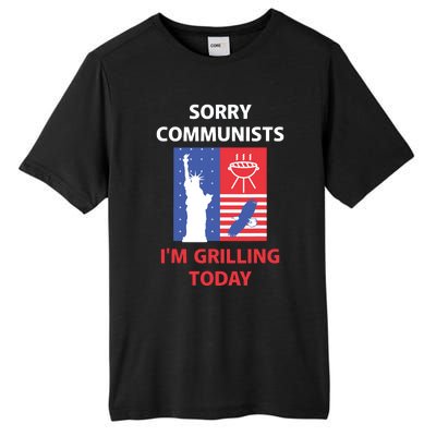 Sorry Communists Im Grilling Today Apparel Tall Fusion ChromaSoft Performance T-Shirt