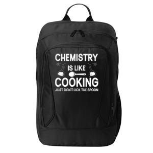 Science Chemistry Is Like Cooking Just Don't Lick The Spoon City Backpack